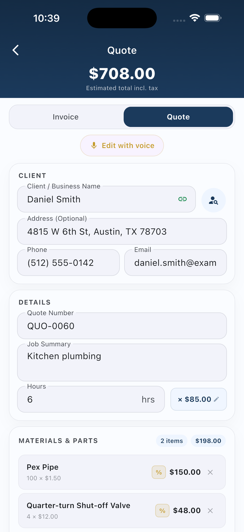 Voice-generated quote draft for Daniel Smith — $708.00 estimated total, 6 hours of kitchen plumbing labor at $85 per hour, plus itemised Materials and Parts: 100 feet of PEX pipe at $1.50 per foot and 4 quarter-turn shut-off valves at $12 each. Client section pre-filled with Daniel's address, phone, and email.
